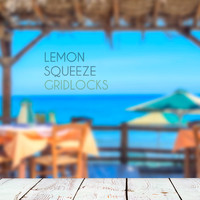Gridlocks - Lemon Squeeze