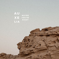 Auxelia - Maybe You're Right