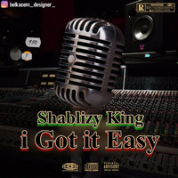 Shablizy king - i Got it Easy