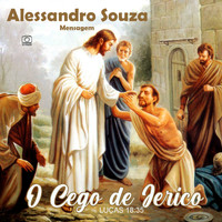Alessandro Souza - O Cego de Jericó (Mensagem)