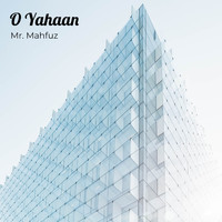 Mr. Mahfuz - O Yahaan (Explicit)