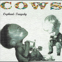 Cows - Orphans Tragedy