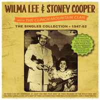 Wilma Lee And Stoney Cooper - The Singles Collection 1947-62