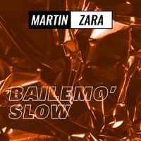 Martin Zara - Bailemo' Slow