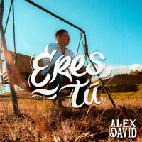 Alex David - Eres Tú