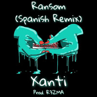 Xanti - Ransom (Spanish Remix)