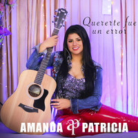 Amanda Patricia - Quererte Fue un Error