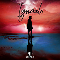 Chalo - Ignóralo