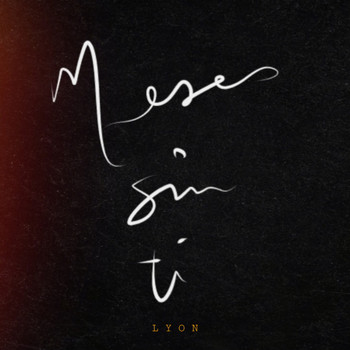 Lyon - Meses Sin Ti
