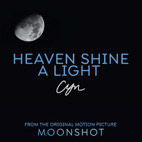 CYN - Heaven Shine A Light (from the Original Motion Picture 'Moonshot')