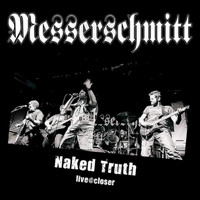 Messerschmitt - NAKED TRUTH - LIVE @ CLOSER