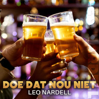Leo Nardell - Doe Dat Nou Niet