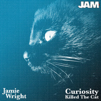 Jamie Wright - Curiosity Killed The Cat