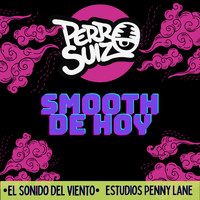 Perro Suizo - SMOOTH DE HOY