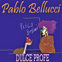 Pablo Bellucci - Dulce profe (Original)