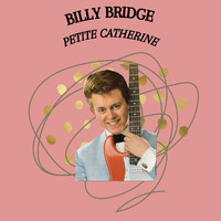 Billy Bridge - Petite Catherine - Billy Bridge
