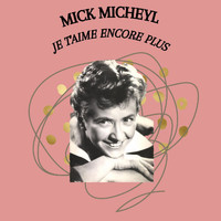 Mick Micheyl - Je T'aime Encore Plus - Mick Micheyl