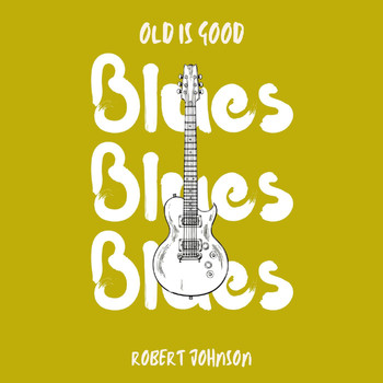 Robert Johnson - Old id Good: Blues (Robert Johnson)