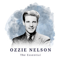 Ozzie Nelson - Ozzie Nelson - The Essential