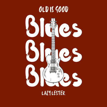 Lazy Lester - Old is Good: Blues (Lazy Lester)