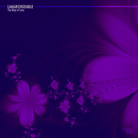 Lamar Ensemble - The Way of Love