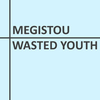 Megistou - Wasted Youth