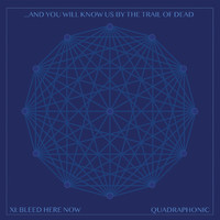...And You Will Know Us By The Trail Of Dead - Xi: Bleed Here Now (Explicit)