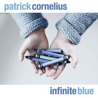 Patrick Cornelius featuring Frank Kimbrough, Jeff Ballard, John Chin, Michael Janisch, Michael Rodriguez and Nick Vayenas - Infinite Blue