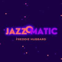 Freddie Hubbard - Jazzomatic