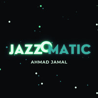 Ahmad Jamal - Jazzomatic