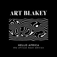 Art Blakey - Hello Africa (The African Beat Edition)