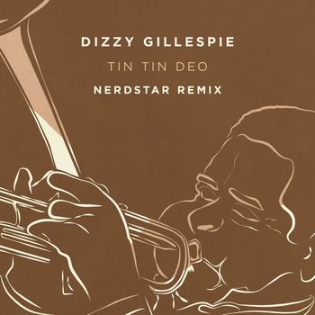 Dizzy Gillespie - Tin Tin Deo (NerdStar Remix)
