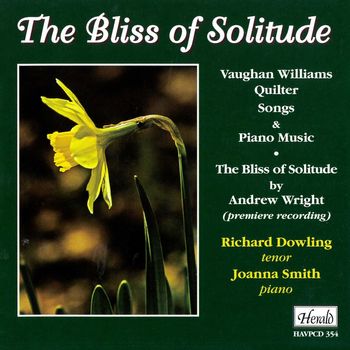 Richard Dowling and Joanna Smith - Williams, Quilter & Wright: Bliss of Solitude (Songs & Piano Music)