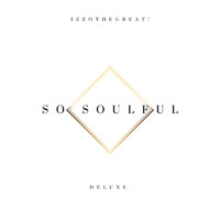 IzzoTheGreat! - So Soulful (Deluxe)