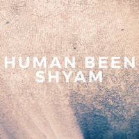Human Been - Shyam