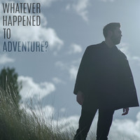 Jamie Button - Whatever Happened to Adventure?