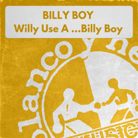 Billy Boy - Willy Use A... Billy Boy