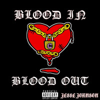 Jesse Johnson - Blood In Blood Out (Explicit)