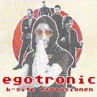 Egotronic - B-Site Explosionen