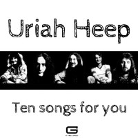 Uriah Heep - Ten Songs for you