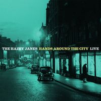 The Hazey Janes - Hands Around the City (Live)