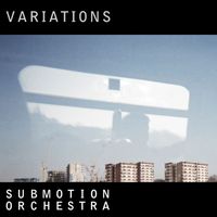 Submotion Orchestra - Variations