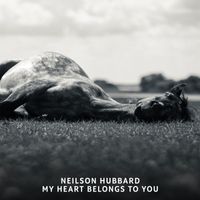 Neilson Hubbard - My Heart Belongs to You