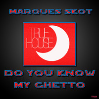 Marques Skot - Do You Know My Ghetto