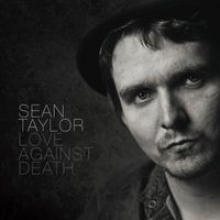 Sean Taylor - Love Against Death