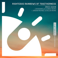 Righteous Rainbows of Togetherness - Once Again
