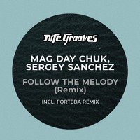 Mag Day Chuk & Sergey Sanchez - Follow The Melody (Remix)