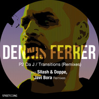Dennis Ferrer - P2 Da J / Transitions (Remixes)