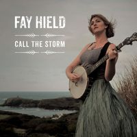 Fay Hield - Call the Storm