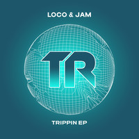 Loco & Jam - Trippin EP